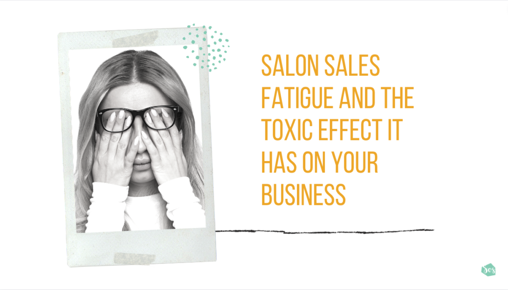 Salon sales fatigue