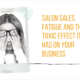 Salon sales fatigue